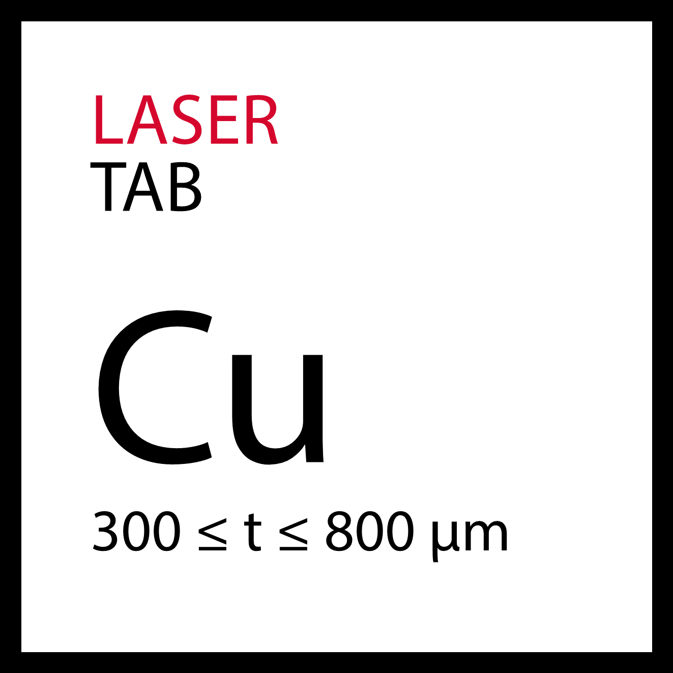 Laser Tab Cu 300 - 800 µm