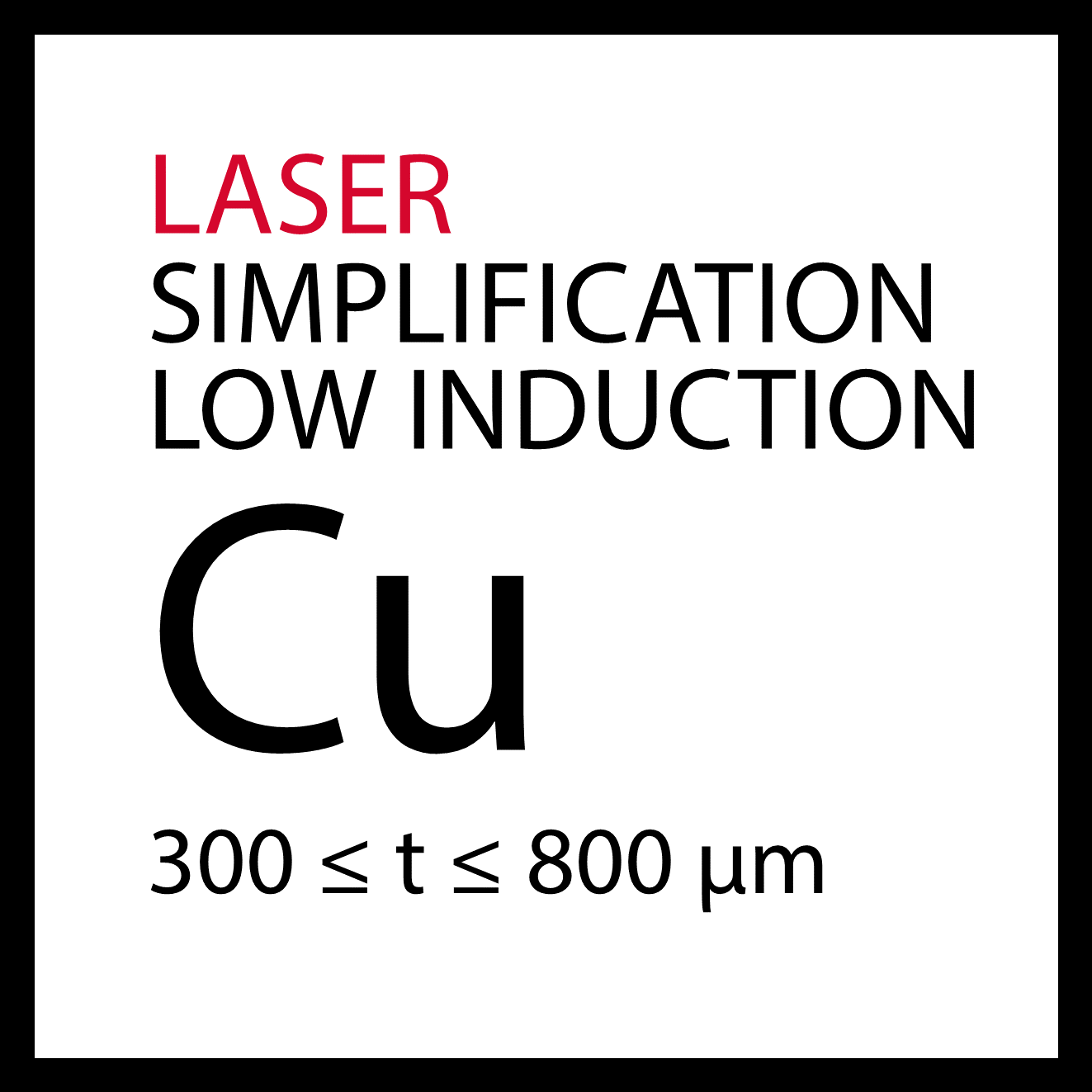 Laservereinfachung niedrige Induktion Cu